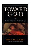 Toward God The Ancient Wisdom of Western Prayer cover art