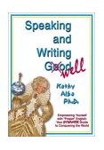 Speaking and Writing Well : Empowering Yourself with "Proper" English - Your Dynamite Guide to Conquering the World cover art