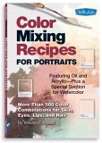 Color Mixing Recipes for Portraits More Than 500 Color Combinations for Skin, Eyes, Lips and Hair cover art