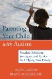 Parenting Your Child with Autism Practical Solutions, Strategies, and Advice for Helping Your Family 2012 9781608821907 Front Cover