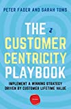 Customer Centricity Playbook Implement a Winning Strategy Driven by Customer Lifetime Value  9781613630907 Front Cover