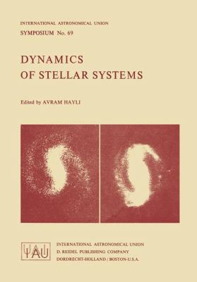 Dynamics of Stellar Systems Proceedings of the I.A.U. Symposium, No. 69, Besancon, France, September 9-13 1974 1975 9789027705907 Front Cover