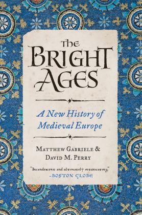 Bright Ages A New History of Medieval Europe  9780062980908 Front Cover