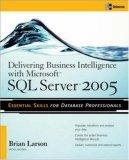 Delivering Business Intelligence with Microsoft SQL Server 2005 Utilize Microsoft's Data Warehousing, Mining &amp; Reporting Tools to Provide Critical Intelligence to A 2006 9780072260908 Front Cover