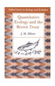 Quantitative Ecology and the Brown Trout 1994 9780198540908 Front Cover