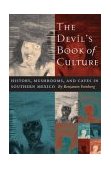 Devil's Book of Culture History, Mushrooms, and Caves in Southern Mexico 2003 9780292701908 Front Cover