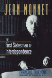 Jean Monnet The First Statesman of Interdependence 1994 9780393314908 Front Cover