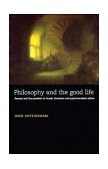 Philosophy and the Good Life Reason and the Passions in Greek, Cartesian and Psychoanalytic Ethics cover art