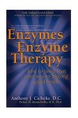 Enzymes &amp; Enzyme Therapy How to Jump-Start Your Way to Lifelong Good Health 2nd 2000 Revised  9780658002908 Front Cover