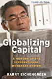 Globalizing Capital A History of the International Monetary System - Third Edition 3rd 9780691193908 Front Cover