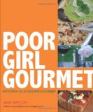Poor Girl Gourmet Eat in Style on a Bare Bones Budget 2010 9780740789908 Front Cover