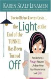 Due to Rising Energy Costs, the Light at the End of the Tunnel Has Been Turned Off How to Have a Happy, Fabulous Life Even When Your Circumstances Look Dim 2008 9780800731908 Front Cover