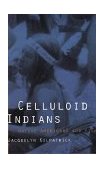 Celluloid Indians Native Americans and Film cover art