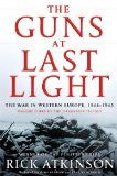 Guns at Last Light The War in Western Europe, 1944-1945