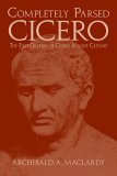 Completely Parsed Cicero The First Oration of Cicero Against Catiline  9780865165908 Front Cover