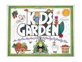 Kids Garden! The Anytime, Anyplace Guide to Sowing and Growing Fun 1996 9780913589908 Front Cover