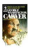 George Washington Carver Man's Slave Becomes God's Scientist  9780915134908 Front Cover