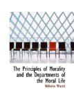 Principles of Morality and the Departments of the Moral Life 2009 9781115366908 Front Cover