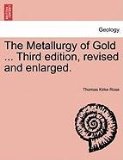 Metallurgy of Gold Third Edition, Revised and Enlarged 2011 9781240907908 Front Cover