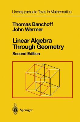 Linear Algebra Through Geometry 2nd 2012 9781461243908 Front Cover