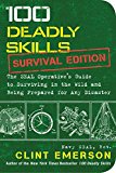 100 Deadly Skills: Survival Edition The SEAL Operative's Guide to Surviving in the Wild and Being Prepared for Any Disaster  9781501143908 Front Cover