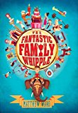 Fantastic Family Whipple 2014 9781595146908 Front Cover