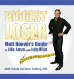 Matt Hoover's Guide to Life, Love, and Losing Weight Winner of the Biggest Loser TV Show! 2008 9781602392908 Front Cover