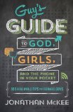 Guy's Guide to God, Girls, and the Phone in Your Pocket 101 Real-World Tips for Teenaged Guys  9781624169908 Front Cover