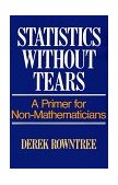 Statistics Without Tears A Primer for Non Mathematicians 1st 9780024040909 Front Cover