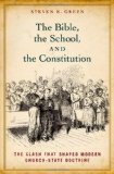Bible, the School, and the Constitution The Clash That Shaped Modern Church-State Doctrine cover art
