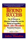 Beyond Success The 15 Secrets to Effective Leadership and Life Based on Legendary Coach John Wooden's Pyramid of Success cover art