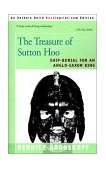 Treasure of Sutton Hoo Ship-Burial for an Anglo-Saxon King 2000 9780595137909 Front Cover