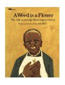 Weed Is a Flower The Life of George Washington Carver 1988 9780671664909 Front Cover
