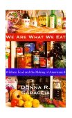 We Are What We Eat Ethnic Food and the Making of Americans cover art