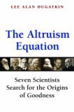 Altruism Equation Seven Scientists Search for the Origins of Goodness cover art