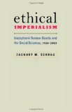 Ethical Imperialism Institutional Review Boards and the Social Sciences, 1965-2009 cover art