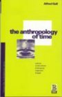 Anthropology of Time Cultural Constructions of Temporal Maps and Images