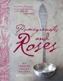 Pomegranates and Roses My Persian Family Recipes cover art