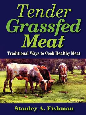 Tender Grassfed Meat: Traditional Ways to Cook Healthy Meat cover art