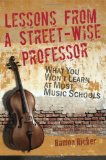 Lessons from a Street-Wise Professor What You Won't Learn at Most Music Schools cover art