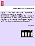 Order of Both Branches of the Legislature of Massachusetts to Appoint Commissioners to Investigate the Causes of the Difficulties in the County of Lin 2011 9781241552909 Front Cover