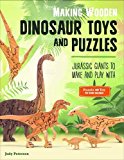 Making Wooden Dinosaur Toys and Puzzles Jurassic Giants to Make and Play With