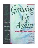 Growing up Again Parenting Ourselves, Parenting Our Children cover art