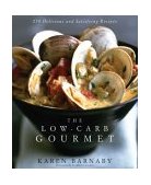 Low-Carb Gourmet 250 Delicious and Satisfying Recipes  9781579549909 Front Cover