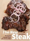 New Steak Recipes for a Range of Cuts Plus Savory Sides 2008 9781580088909 Front Cover