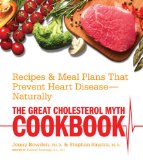 Great Cholesterol Myth Cookbook Recipes and Meal Plans That Prevent Heart Disease--Naturally  9781592335909 Front Cover
