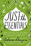 Just the Essentials How Essential Oils Can Heal Your Skin, Improve Your Health, and Detox Your Life  9780062448910 Front Cover