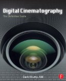 Digital Cinematography Fundamentals, Tools, Techniques, and Workflows cover art