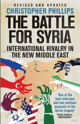 The Battle for Syria: International Rivalry in the New Middle East  9780300249910 Front Cover
