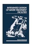 Integrated Design of Water Treatment Facilities  9780471615910 Front Cover